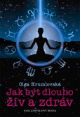 Jak být dlouho živ a zdráv Jak být dlouho živ a zdráv