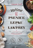 Vaříme bez pšenice, lepku a laktózy Vaříme bez pšenice, lepku a laktózy