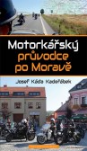 Motorkářský průvodce po Moravě Motorkářský průvodce po Moravě