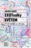 EXOToulky SVĚTEM: 30 let zážitků ze 100 zemí EXOToulky SVĚTEM: 30 let zážitků ze 100 zemí