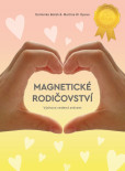 Magnetické rodičovství - Výchova vedená srdcem Magnetické rodičovství - Výchova vedená srdcem