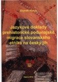 Jazykové doklady prehistorické podunajské migrace slovanského etnika na český jih