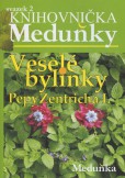 Veselé bylinky Pepy Zentricha I. Veselé bylinky Pepy Zentricha I.