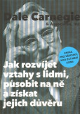 Jak rozvíjet vztahy s lidmi, působit na ně a získat jejich důvěru Jak rozvíjet vztahy s lidmi, působit na ně a získat jejich důvěru