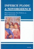 Infekce plodu a novorozence Infekce plodu a novorozence