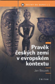 Pravěk českých zemí v evropském kontextu Pravěk českých zemí v evropském kontextu