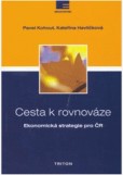 Cesta k rovnováze Ekonomická strategie pro ČR Cesta k rovnováze Ekonomická strategie pro ČR