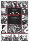 Mocným navzdory. Studentské hnutí v šedesátých letech 20. století Mocným navzdory. Studentské hnutí v šedesátých letech 20. století