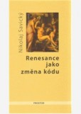 Renesance jako změna kódu Renesance jako změna kódu