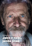 Jako v nebi, jenže jinak - Nová setkání se samotáři z Čech a Moravy Jako v nebi, jenže jinak - Nová setkání se samotáři z Čech a Moravy