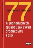 77 jednoduchých způsobů jak zvýšit produktivitu a zisk 77 jednoduchých způsobů jak zvýšit produktivitu a zisk