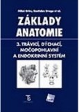 Základy anatomie 3 Trávicí, dýchací, močopohlavní a endokrinní systém Základy anatomie 3 Trávicí, dýchací, močopohlavní a endokrinní systém