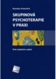 Skupinová psychoterapie v praxi. Třetí, doplněné vydání Skupinová psychoterapie v praxi. Třetí, doplněné vydání