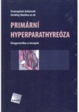 PRIMÁRNÍ HYPERPARATHYREÓZA Diagnostika a terapie PRIMÁRNÍ HYPERPARATHYREÓZA Diagnostika a terapie
