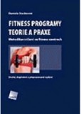 FITNESS PROGRAMY. TEORIE A PRAXE FITNESS PROGRAMY. TEORIE A PRAXE