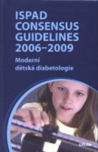 ISPAD Consensus Guidelines 2006-2009. Moderní dětská diabetologie ISPAD Consensus Guidelines 2006-2009. Moderní dětská diabetologie