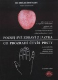 Poznej své zdraví z jazyka/ Co prozradí čtyři prsty Poznej své zdraví z jazyka/ Co prozradí čtyři prsty