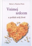Vnímej srdcem a potkáš svůj život Vnímej srdcem a potkáš svůj život