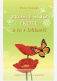 Prostě si to přejte, a to s lehkostí Prostě si to přejte, a to s lehkostí
