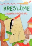 Kreslíme zvieratká okolo nás Kreslíme zvieratká okolo nás
