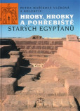 Hroby, hrobky a pohřebiště starých Egypťanů Hroby, hrobky a pohřebiště starých Egypťanů