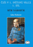 Češi v 1. světové válce, 1. díl Češi v 1. světové válce, 1. díl