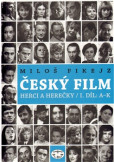 Český film. Herci a herečky /I.díl A-K Český film. Herci a herečky /I.díl A-K