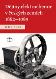 Dějiny elektrochemie v českých zemích 1882 - 1989 Dějiny elektrochemie v českých zemích 1882 - 1989