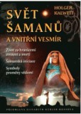 Svět šamanů a vnitřní vesmír Svět šamanů a vnitřní vesmír