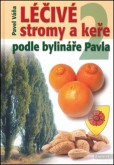 Léčivé stromy a keře podle bylináře Pavla 2 Léčivé stromy a keře podle bylináře Pavla 2