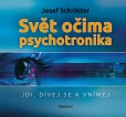 Svět očima psychotronika Svět očima psychotronika