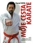 Moje cesta karate aneb Neobyčejná cesta obyčejného člověka Moje cesta karate aneb Neobyčejná cesta obyčejného člověka