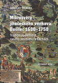 Mikrosvěty jihočeského venkova: Bošilec 1600-1750 Mikrosvěty jihočeského venkova: Bošilec 1600-1750