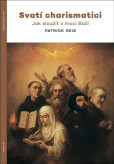 Svatí charismatici - Jak sloužit v moci Boží Svatí charismatici - Jak sloužit v moci Boží
