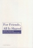 For Friends, All Is Shared For Friends, All Is Shared