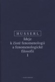Ideje k čisté fenomenologii a fenomenologické filosofii I - nové, opravené vydání Ideje k čisté fenomenologii a fenomenologické filosofii I - nové, opravené vydání