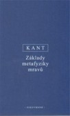Základy metafyziky mravů Základy metafyziky mravů