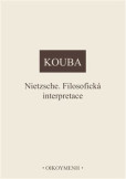 Nietzsche. Filosofická interpretace Nietzsche. Filosofická interpretace