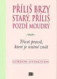 Příliš brzy starý, příliš pozdě moudrý Příliš brzy starý, příliš pozdě moudrý
