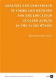 Analysis and Comparison of Forms and Methods for the Education of Older Adults in the V4 Countries Analysis and Comparison of Forms and Methods for the Education of Older Adults in the V4 Countries