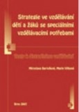 STRATEGIE VE VZDĚLÁVÁNÍ DĚTÍ A ŽÁKŮ SE SPECIÁLNÍMI VZDĚLÁVACÍMI POTŘEBAMI STRATEGIE VE VZDĚLÁVÁNÍ DĚTÍ A ŽÁKŮ SE SPECIÁLNÍMI VZDĚLÁVACÍMI POTŘEBAMI
