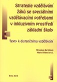 Strategie vzdělávání žáků se speciálními vzdělávacími potřebami v inkluzivním prostředí základní školy Strategie vzdělávání žáků se speciálními vzdělávacími potřebami v inkluzivním prostředí základní školy