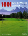 1001 Golfových jamek z celého světa 1001 Golfových jamek z celého světa