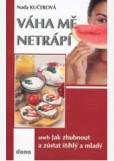 Váha mě netrápí aneb jak zhubnout a zůstat štíhlý a mladý