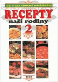 Recepty naší rodiny 2 - Co u nás chutná návštěvám
