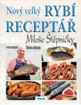 Nový velký rybí receptář Miloše Štěpničky Nový velký rybí receptář Miloše Štěpničky