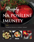 Recepty na posílení imunity aneb Dobrým jídlem k lepšímu zdraví Recepty na posílení imunity aneb Dobrým jídlem k lepšímu zdraví
