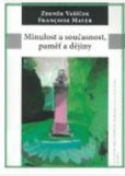 Minulost a současnost, paměť a dějiny Minulost a současnost, paměť a dějiny