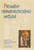 Proměny hermeneutického myšlení Proměny hermeneutického myšlení