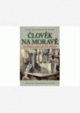 Člověk na Moravě ve druhé polovině 20. století Člověk na Moravě ve druhé polovině 20. století